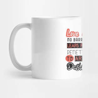 Love Quotes - Love recognizes no baririers it jumps hurdles leaps fences penetrates walls to arrive at its destination full of hope Mug